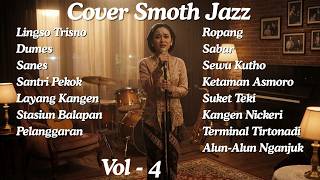 Playlist Yang Gak Bisa Kamu Skip  Smooth Jazz Cover Lagu Jawa Terbaik  Vol 4