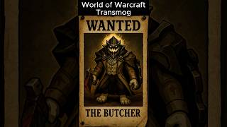 World of Warcraft Transmog : The Butcher Halloween Week ! #worldofwarcraft