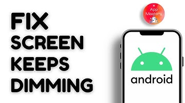 Android Screen Keeps Dimming | Here Is The Fix