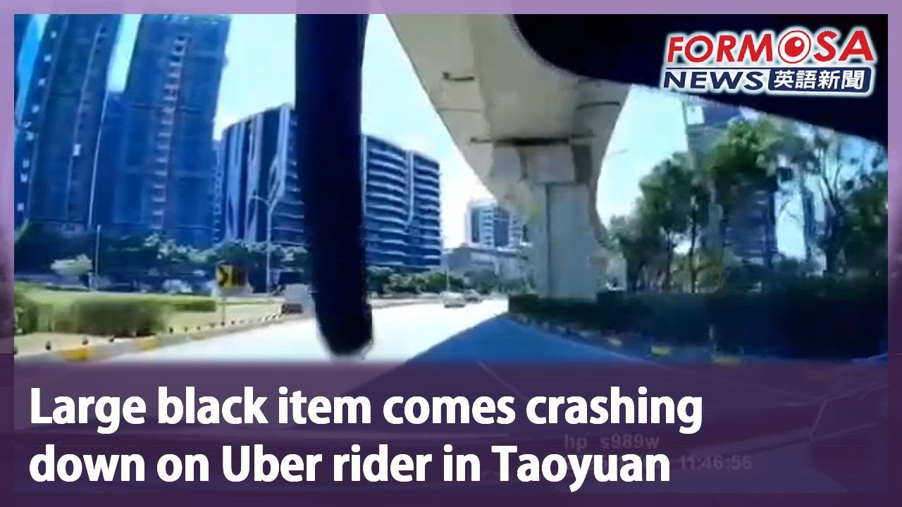 Large black item comes crashing down on Uber rider in Taoyuan｜Taiwan News