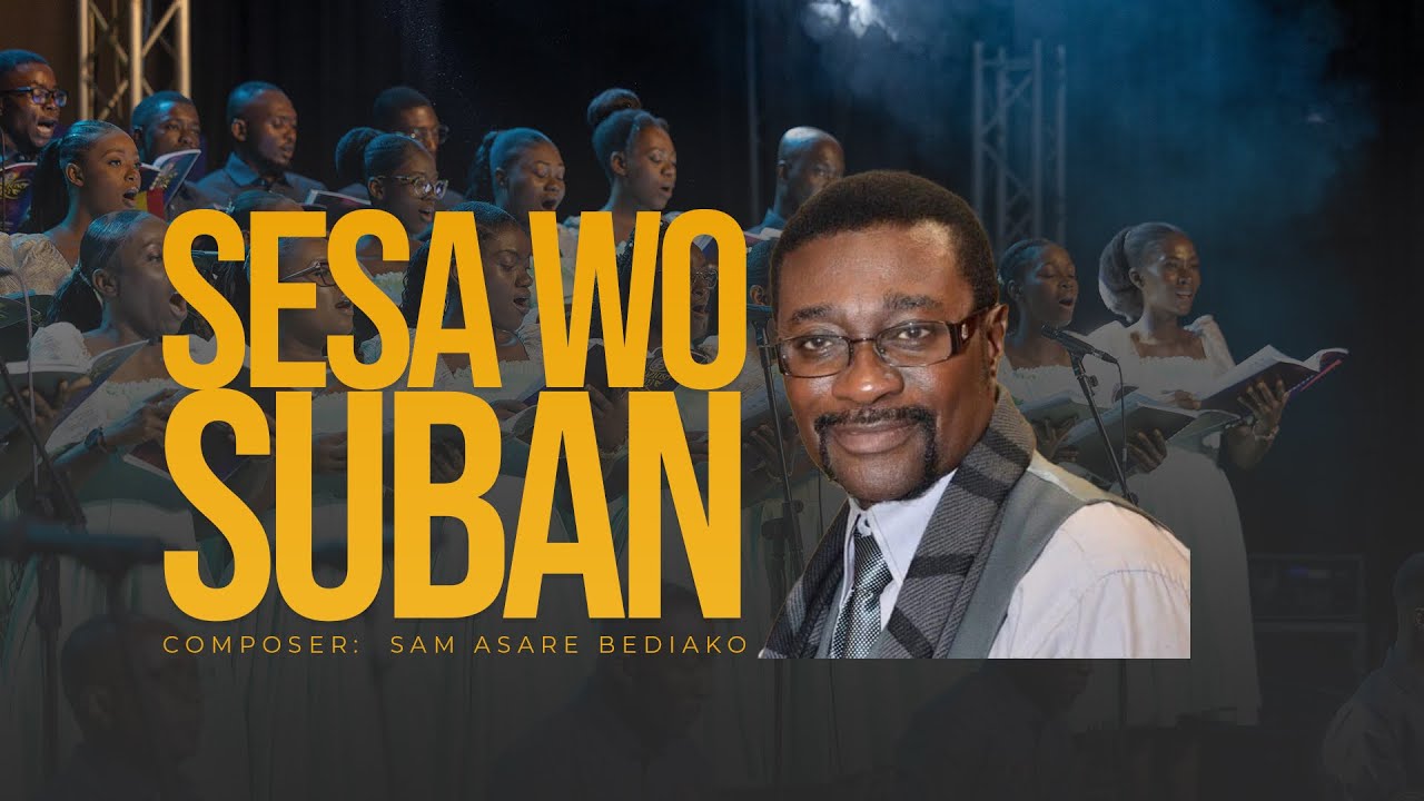 Sesa Wo Suban (By Sam Asare Bediako) - YouTube
