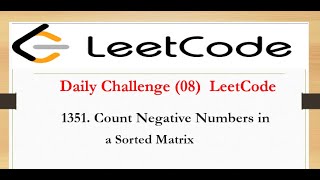 LeetCode: 1351. Count Negative Numbers in a Sorted Matrix|| Daily Challenge (08) || #leetcode #code