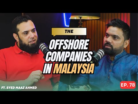 Malaysia and Indonesia's Offshore Companies |Tahseen Islam podcast # 78 | GWT | ft. Syed Maaz