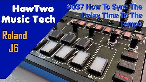#037 How To Sync The Delay Time To The Tempo ROLAND J6