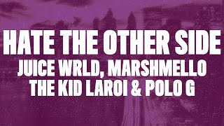 Juice WRLD - Hate The Other Side (Lyrics) ft. Marshmello, Polo G &amp; The Kid LAROI