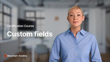 StoryChief Academy - Custom fields