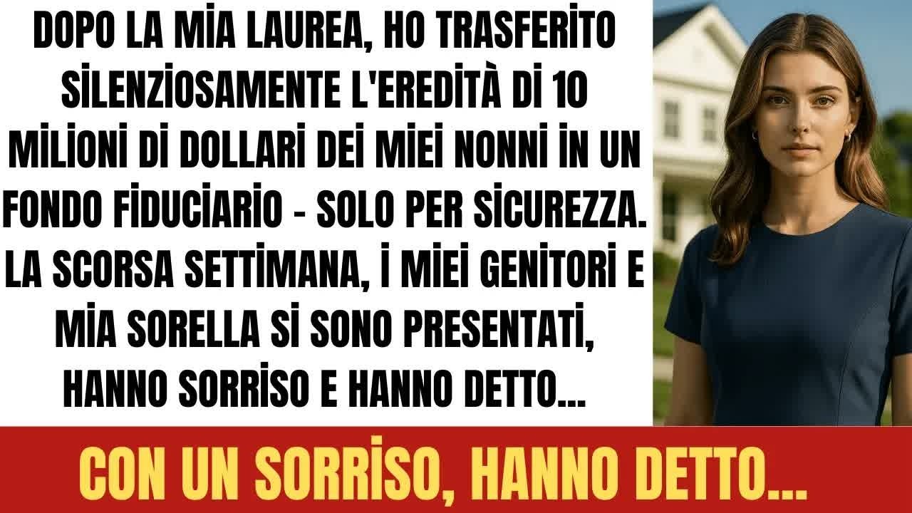 Mi Hanno Abbandonata, Ma Quando Ho Ereditato 10M€ Sono Tornati