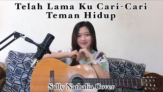 Telah lama ku cari-cari teman hidup (Sally Nathalia Cover)