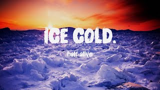 half·alive - ice cold. (Lyrics) ft. Kimbra