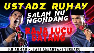 RAJA LUCU DATANG NU HAJAT RIANG USTADZ RUHAY KH AHMAD ROYANI ALBANTANI