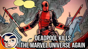 Deadpool Kills The Marvel Universe Again - Complete Story | Comicstorian