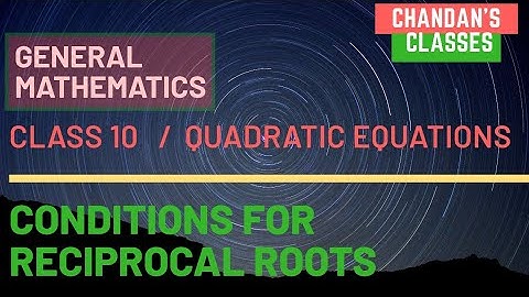 Condition for reciprocal roots  || QUADRATIC EQUATIONS || Maths || Class 10