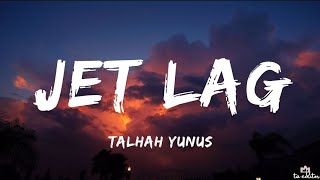 Talhah Yunus - JET LAG ( Lyrics) | Prod by Jokhay