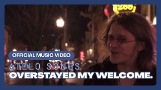 Atelo Songs - overstayed my welcome. (Music Video)