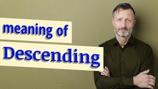 Descending | Definition of descending 📖 📖 📖 📖 📖