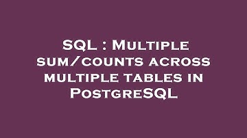 SQL : Multiple sum/counts across multiple tables in PostgreSQL