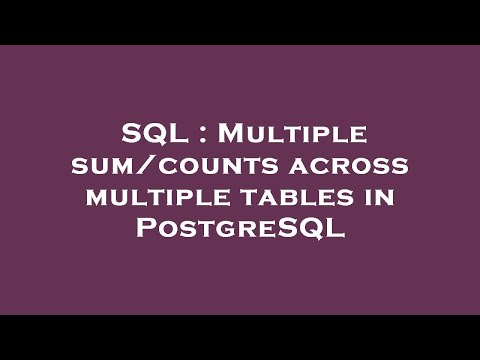 SQL : Multiple sum/counts across multiple tables in PostgreSQL