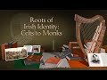 Roots of Irish Identity: Celts and Monks | Irish Identity: History and Literature |The Great Courses