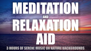 Meditation And Relaxation Aid - 3 Hours Of Calm Music And Nature Backgrounds