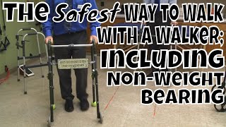 The Safest Way to Walk with A Walker; Including NonWeight bearing