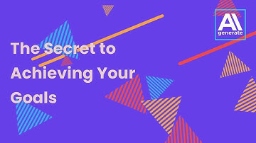 The Secret to Achieving Your Goals || An Artificial Intelligence made this video!