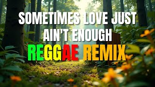Sometimes Love Just Ain't Enough - Reggae Version With Lyrics | Don Henley & Patty Smyth | DJ Judaz
