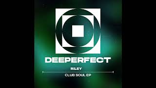 RILEY (UK)  Club Soul [Deeperfect]