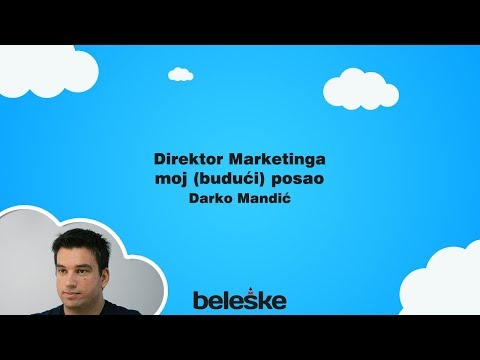 Direktor marketinga - Moj (budući) posao - Darko Mandić | beleske.com