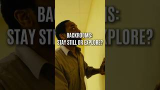 Are You Staying Still or Exploring the Backrooms?