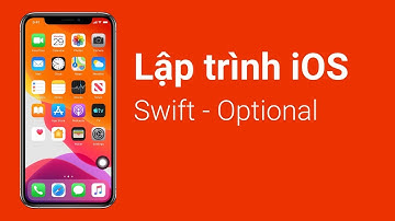 Lập trình iOS | Bài 11: Swift - Optional