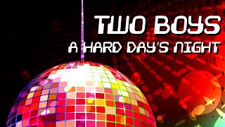 Two Boys - A Hard Day's Night [Official]