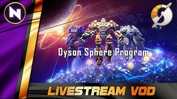 Dyson Sphere Program | Day 23 | Livestream VOD