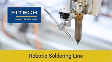 FITECH Automation - Multi-Robotic Soldering Line