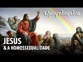 O JESUS HISTÓRICO E A HOMOSSEXUALIDADE – Professor Responde 35 🎓