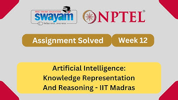 Artificial Intelligence Knowledge Representation And Reasoning Week 12 NPTEL Answers 2025 #myswayam