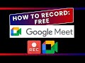 How to Record GOOGLE MEET Free Version