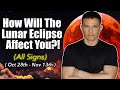 How Will Your Zodiac Sign Be Affected!?! ( Oct 28th - Nov 13th ) #lunareclipse  #fullmoon