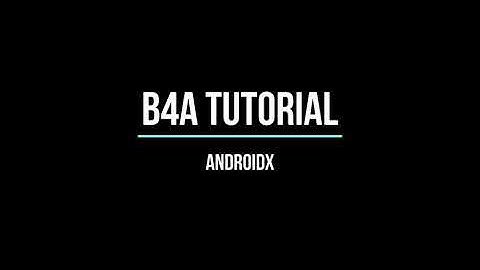 B4A Tutorial - AndroidX setup