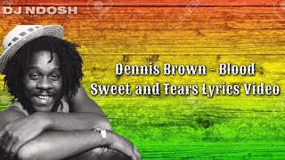 Dennis Brown - Blood, Sweet And Tears Official Lyrics Video