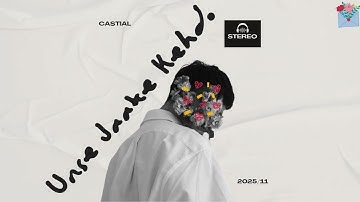 Unse Jaake Kehdo - Cas. & @ijusth  (unofficial music video)