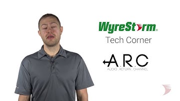 WyreStorm Tech Corner - Sending Display Audio to an AVR Using Audio Return Channel (ARC) Function