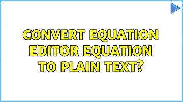 Convert Equation Editor Equation to Plain Text?