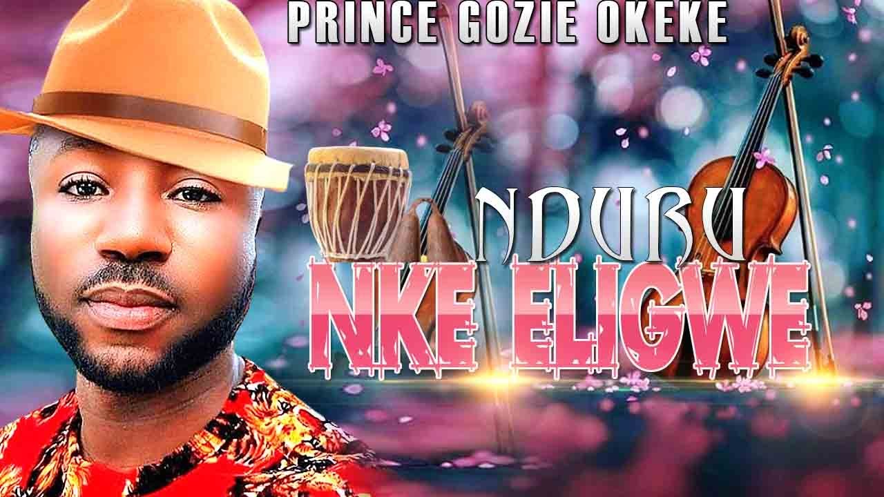 PRINCE GOZIE OKEKE  NDURU NKE ELIGWE  NIGERIAN GOSPEL MUSIC