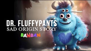 SAD ORIGIN Story of DR. FLUFFYPANTS ! Garten Of Banban 4 Real Life