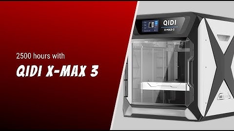 2500 hours with QiDi X-Max 3 - review