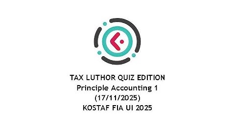 Tax Luthor Quiz Edition : Principle Accounting 1 (17/11/2025)
