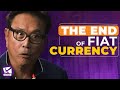 Is this the end of fiat currency? - Robert Kiyosaki, @1MarkMoss