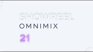 OMNIMIX SHOWREEL 21&#39;