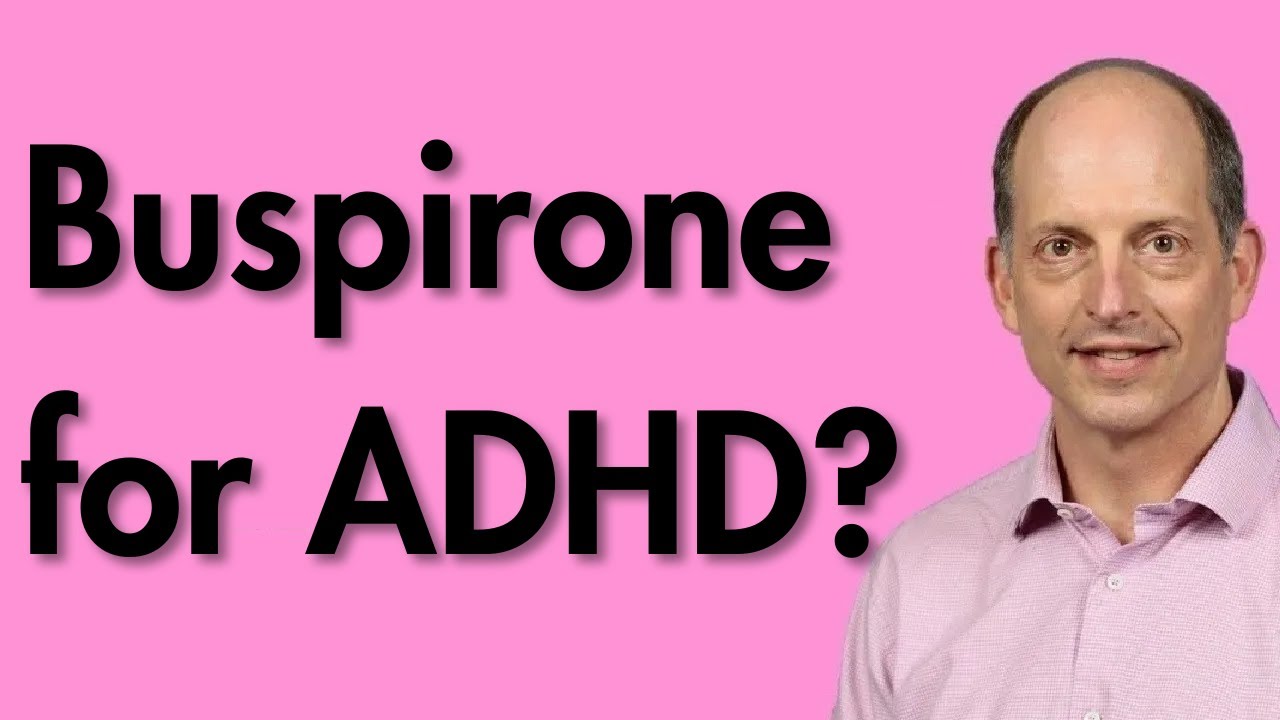 Buspar (Buspirone) - Can it Treat ADHD?