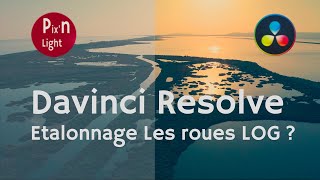 Davinci Resolve - Etalonnage - Comprendre les roues Log !